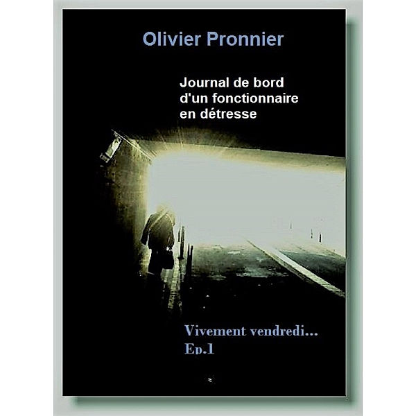 Journal de bord d'un fonctionnaire en détresse, Olivier Pronnier