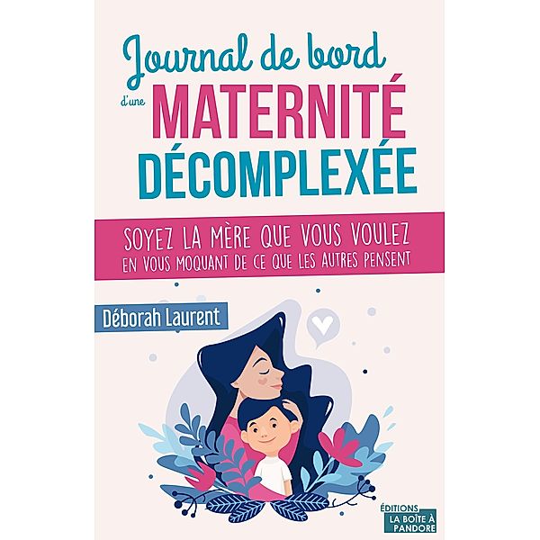 Journal de bord d'une maternité décomplexée, Déborah Laurent