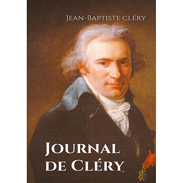 Journal de Cléry, Jean-Baptiste Cléry