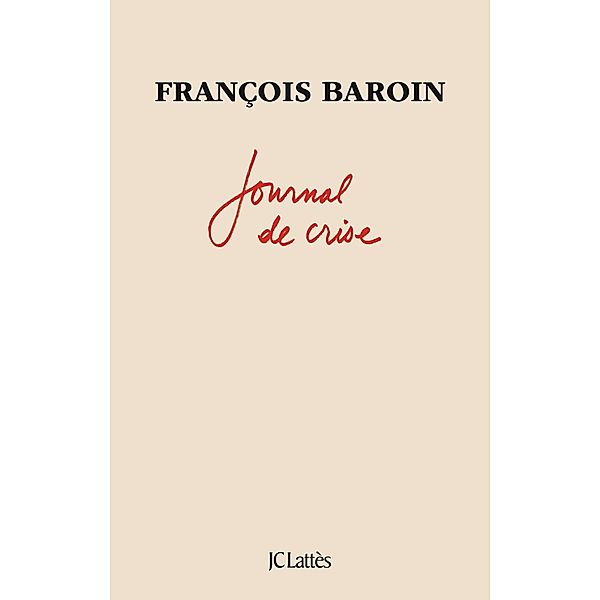Journal de crise / Essais et documents, François Baroin