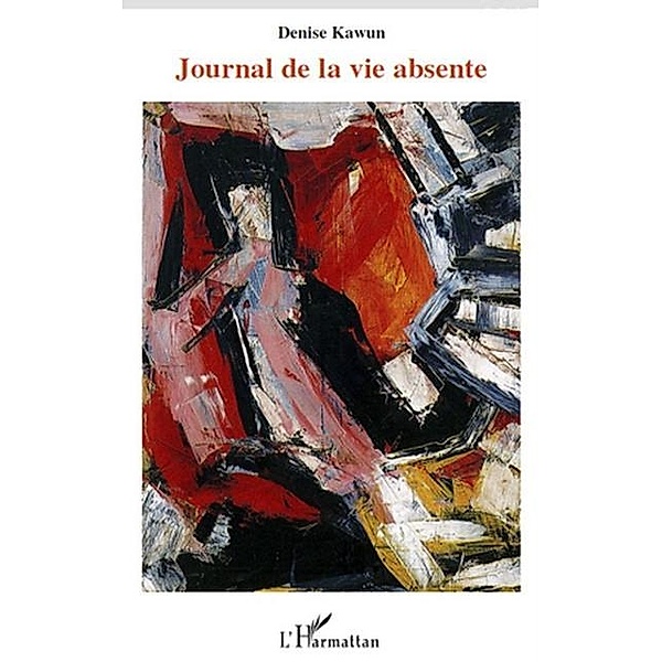 Journal de la vie absente / Hors-collection, Denise Kawun