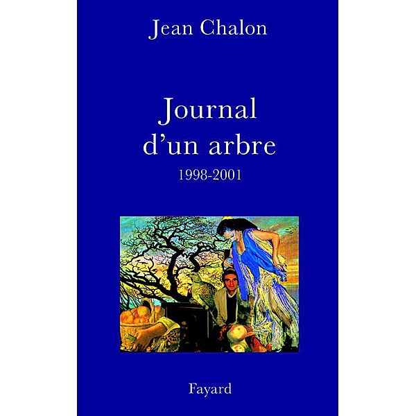 Journal d'un arbre (1998-2001) / Littérature Française, Jean Chalon