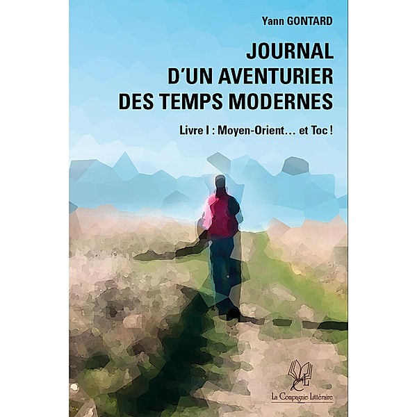Journal d'un aventurier des temps modernes - Livre I, Yann Gontard