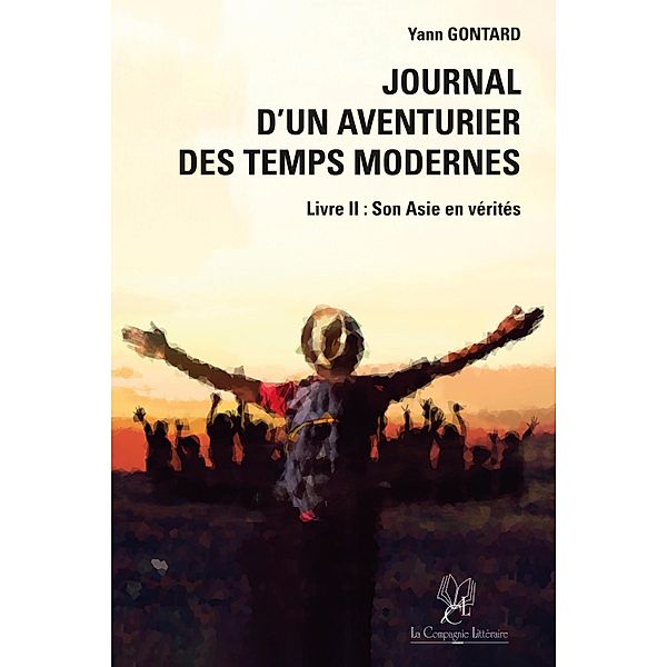 Journal d'un aventurier des temps modernes - Livre II, Yann Gontard