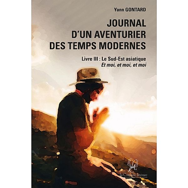 Journal d'un aventurier des temps modernes - Livre III, Yann Gontard