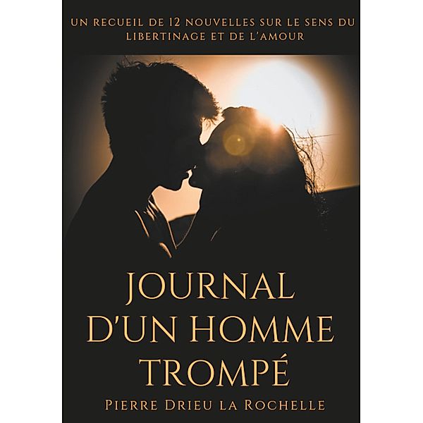 Journal d'un homme trompé, Pierre Drieu La Rochelle