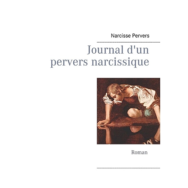 Journal d'un pervers narcissique, Narcisse Pervers