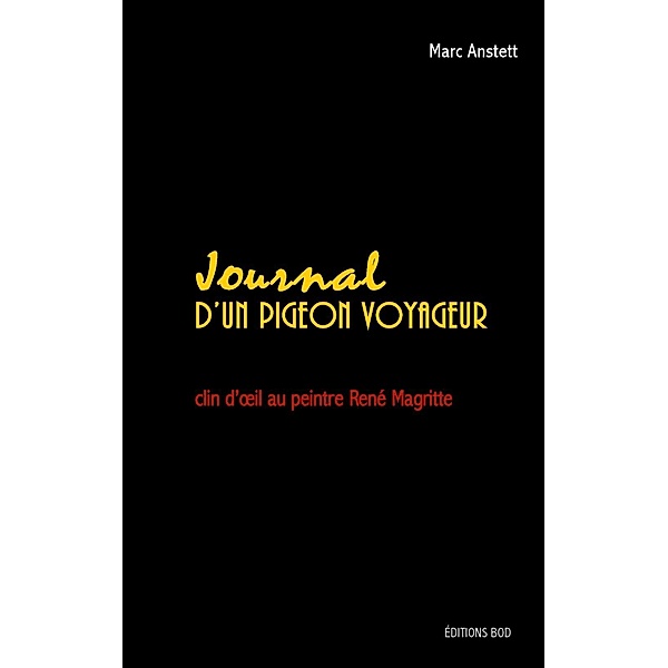 Journal d'un pigeon voyageur, Marc Anstett