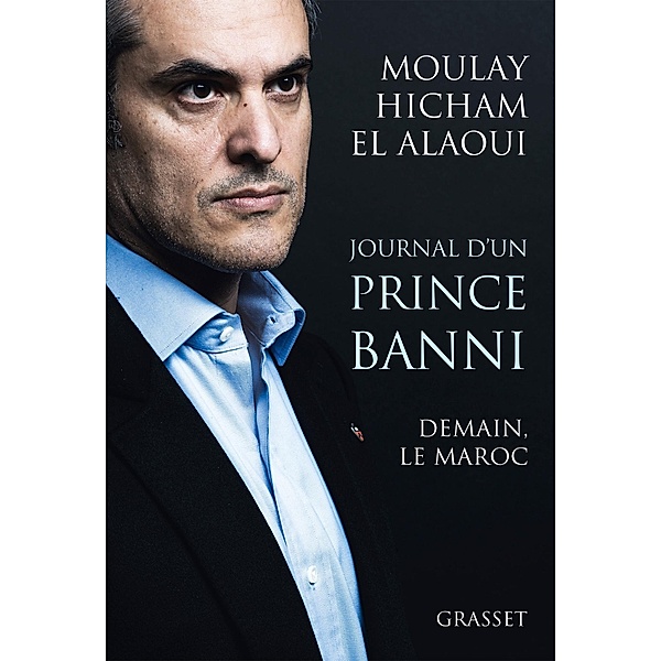Journal d'un prince banni / Essai, Moulay Hicham el Alaoui