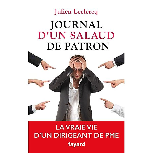 Journal d'un salaud de patron / Documents, Julien Leclercq