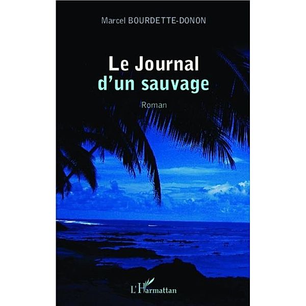 Journal d'un sauvage / Hors-collection, Marcel Bourdette-Donon