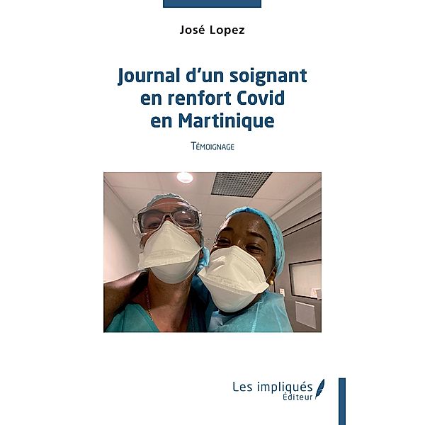 Journal d'un soignant en renfort Covid en Martinique, Lopez