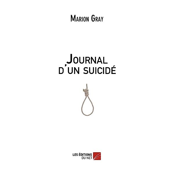 Journal d'un suicide / Les Editions du Net, Gray Marion Gray