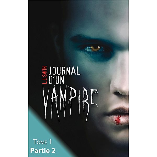 Journal d'un vampire - Tome 1 - Partie 2 / Hachette romans, L. J. Smith