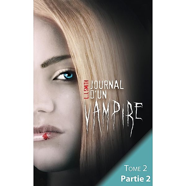 Journal d'un vampire - Tome 2 - Partie 2 / Hachette romans, L. J. Smith