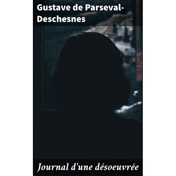 Journal d'une désoeuvrée, Gustave de Parseval-Deschesnes