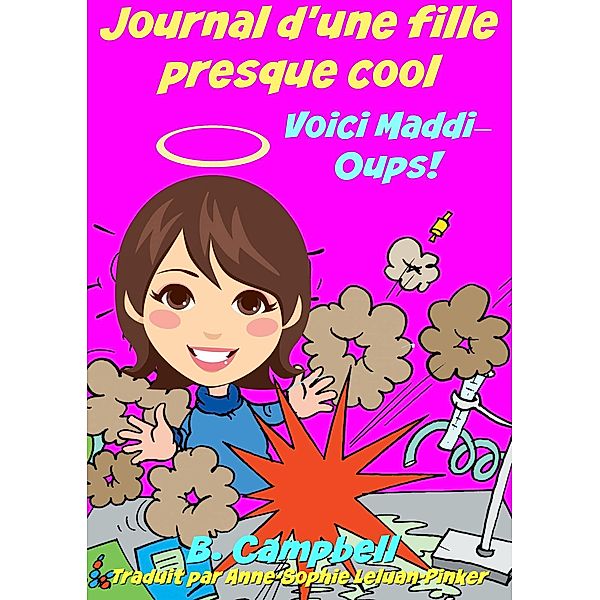 Journal d'une fille presque cool Voici Maddi Oups! / KC Global Enterprises Pty Ltd, Bill Campbell