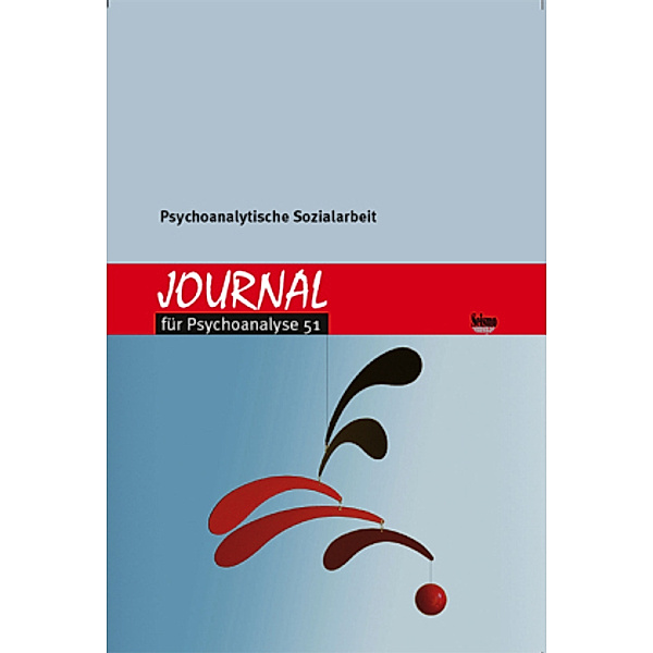 Journal für Psychoanalyse: Nr.51 Psychoanalytische Sozialarbeit