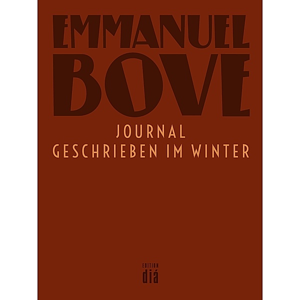 Journal - geschrieben im Winter / Werkausgabe Emmanuel Bove, Emmanuel Bove