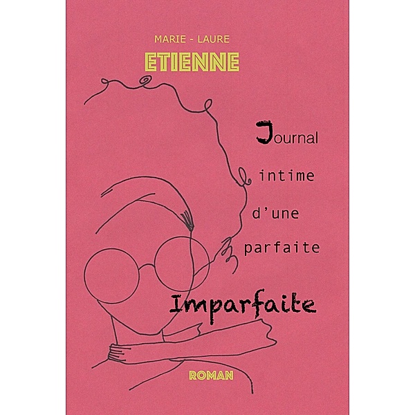 Journal intime d'une parfaite imparfaite / Librinova, Etienne Marie-Laure Etienne