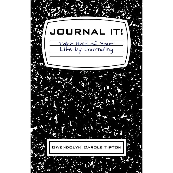 Journal It!, Gwendolyn Carole Tipton