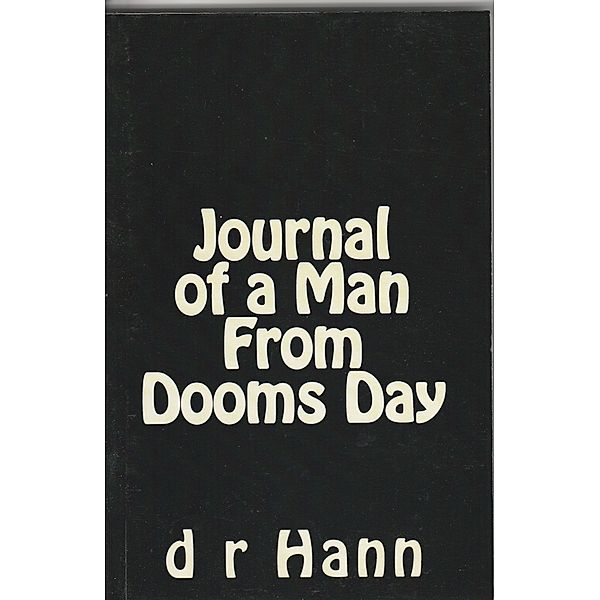 Journal of a Man From Dooms Day, D R Hann