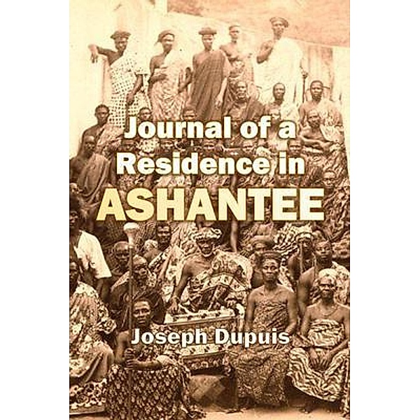 Journal of a Residence in  Ashantee, Joseph Dupuis