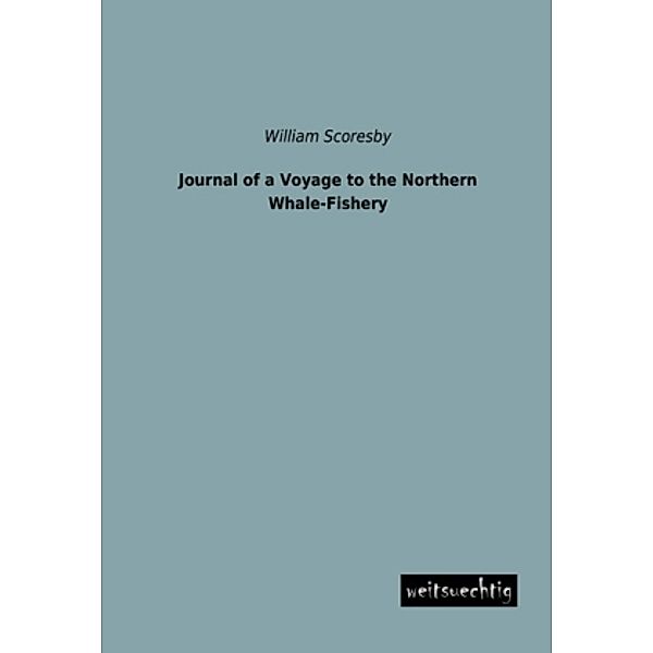Journal of a Voyage to the Northern Whale-Fishery, William Scoresby