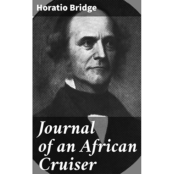 Journal of an African Cruiser, Horatio Bridge