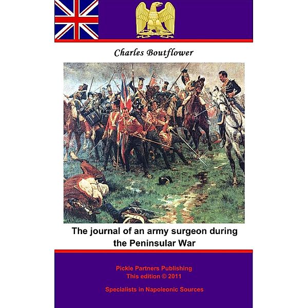 Journal of an Army Surgeon during the Peninsular War, Charles Boutflower