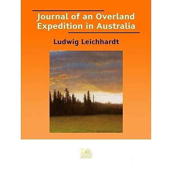 Journal of an Overland Expedition in Australia, Ludwig Leichhardt