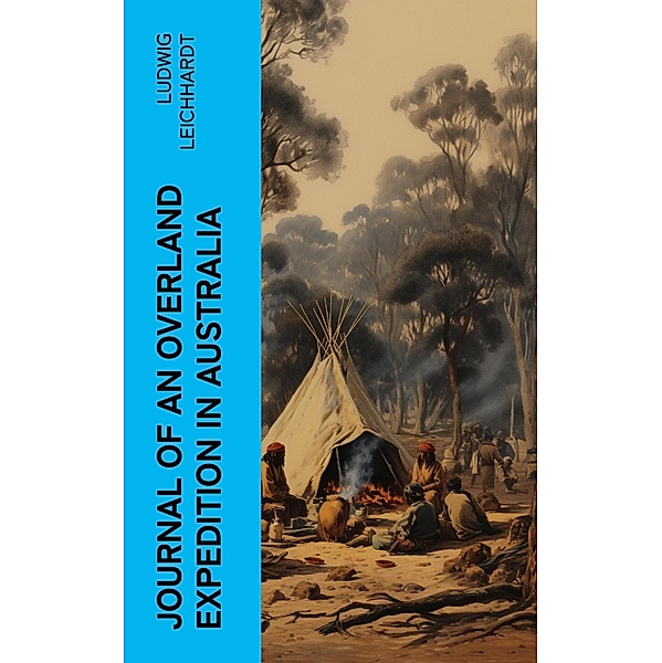 Journal of an Overland Expedition in Australia, Ludwig Leichhardt
