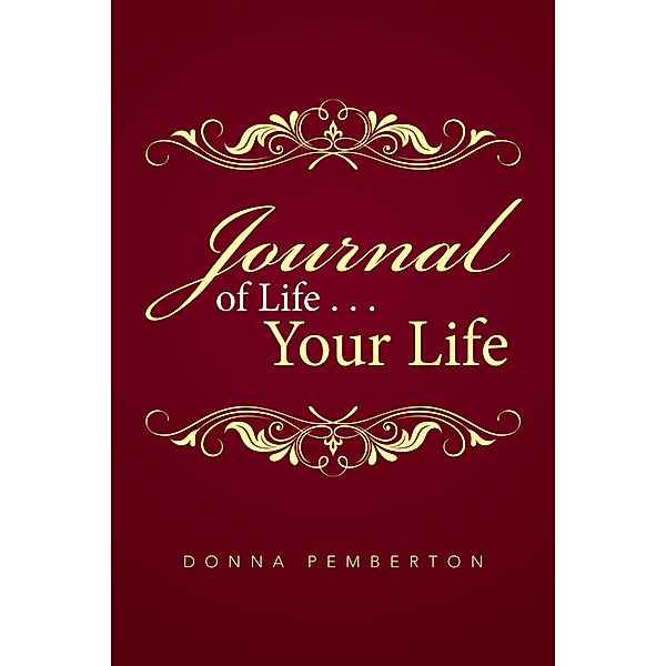 Journal of Life . . . Your Life, Donna Pemberton