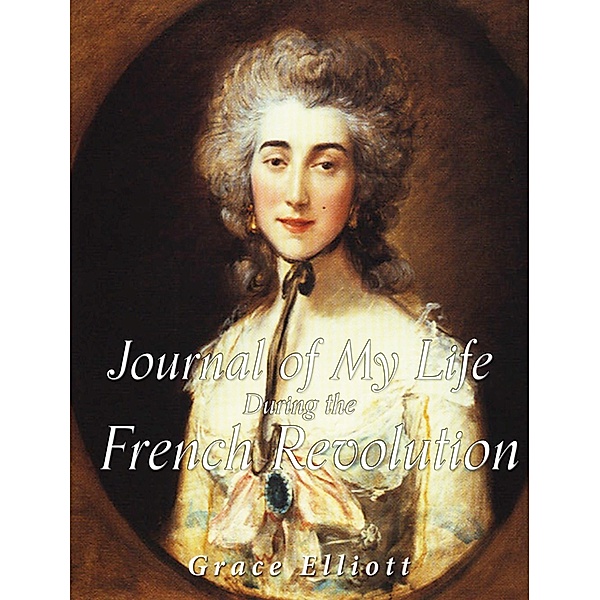 Journal of My Life during the French Revolution, Grace Elliott