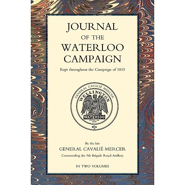 Journal of the Waterloo Campaign - Volume 2 / Journal of the Waterloo Campaign, General Cavalie Mercer