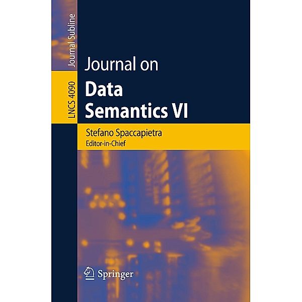 Journal on Data Semantics VI / Lecture Notes in Computer Science Bd.4090