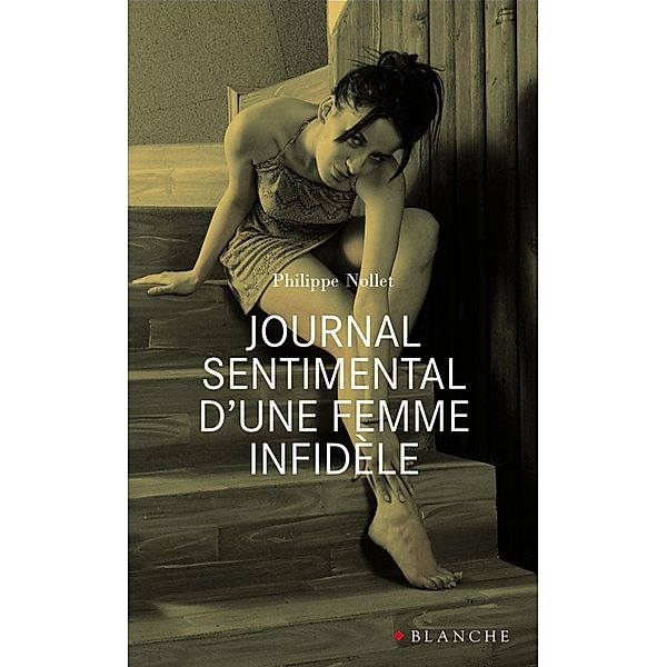 Journal sentimental d'une femme infidèle / Romans érotiques, Philippe Nollet