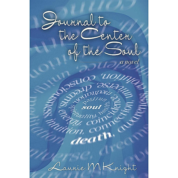Journal to the Center of the Soul, Laurie M. Knight
