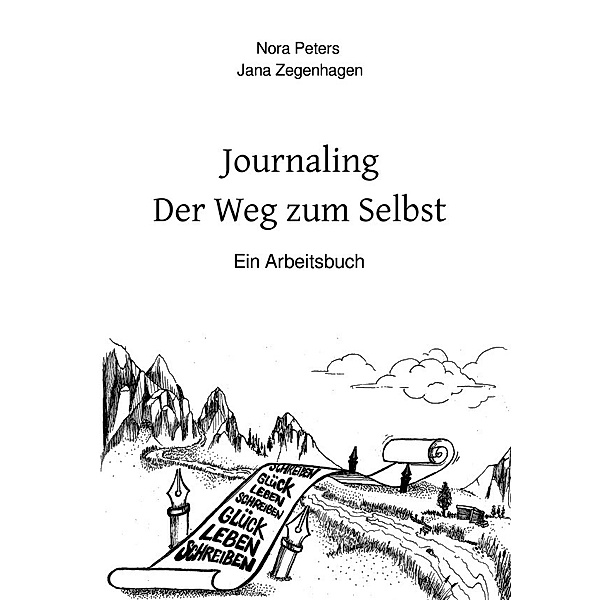 Journaling - Der Weg zum Selbst, Nora Peters, Jana Zegenhagen