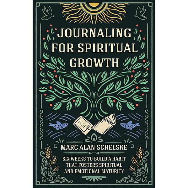 Journaling for Spiritual Growth, Marc Alan Schelske