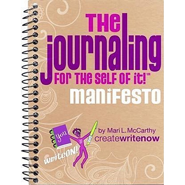 Journaling for the Self of It!(TM) Manifesto, Mari L. McCarthy