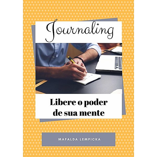 Journaling - Libere o poder de sua mente, Mafalda Lempicka