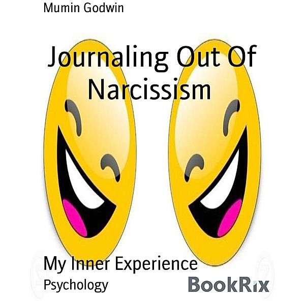 Journaling Out Of Narcissism, Mumin Godwin