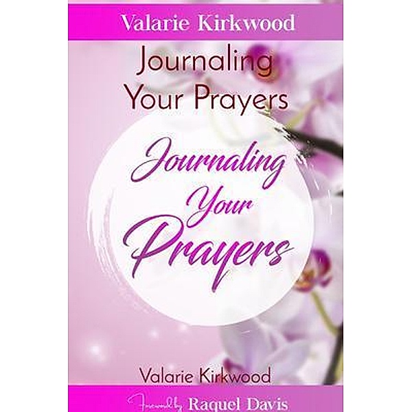 Journaling Your Prayers, Valarie Kirkwood