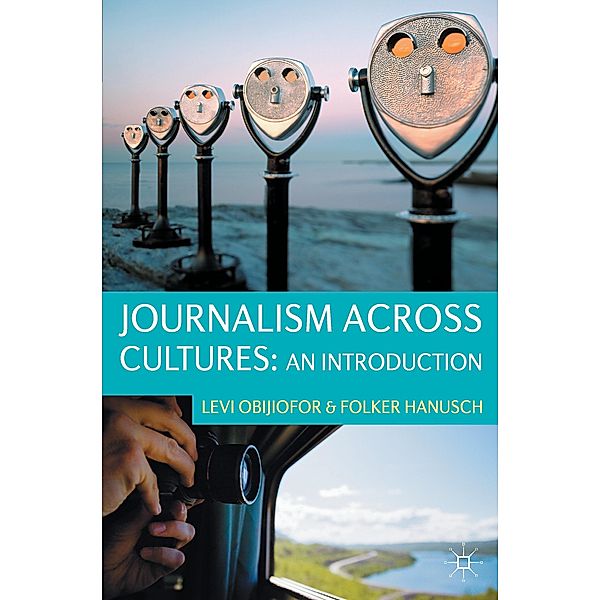 Journalism Across Cultures: An Introduction, Levi Obijiofor, Folker Hanusch