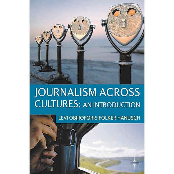 Journalism Across Cultures: An Introduction, Levi Obijiofor, Folker Hanusch