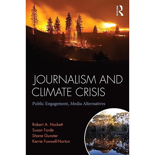 Journalism and Climate Crisis, Robert A. Hackett, Susan Forde, Shane Gunster, Kerrie Foxwell-Norton