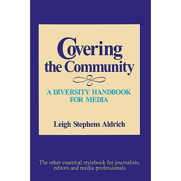 Journalism and Communication for a New Century Ser: Covering the Community, Leigh F. Stephens Aldrich