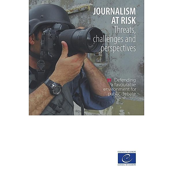 Journalism at risk, Onur Andreotti, Aidan White, Eugenia Siapera, Pierre Haski, Nils Muiznieks, Tarlach McGonagle, Sejal Parmar, Basak Çali, Dirk Voorhoof, Yaman Akdeniz, Kerem Altiparmak, Katharine Sarikakis