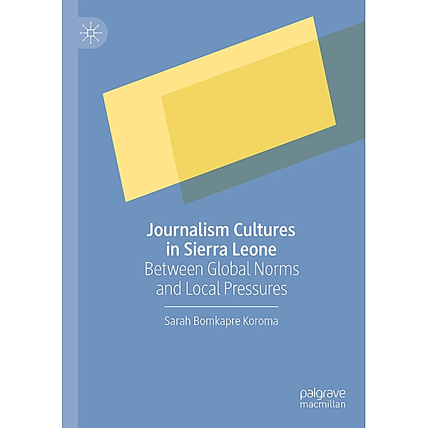 Journalism Cultures in Sierra Leone, Sarah Bomkapre Koroma